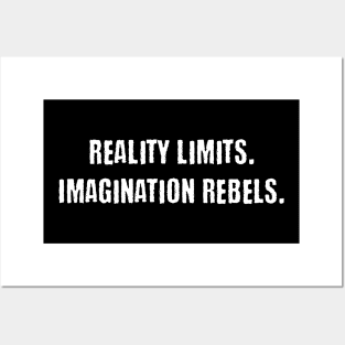 Reality Limits. Imagination Rebels - Creativity Posters and Art